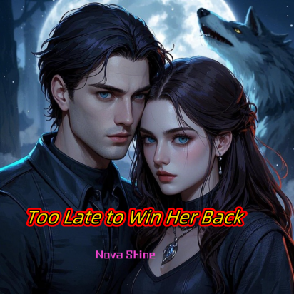Too Late to Win Her Back