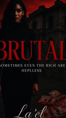 BRUTAL (sometimes even the rich are helpless)