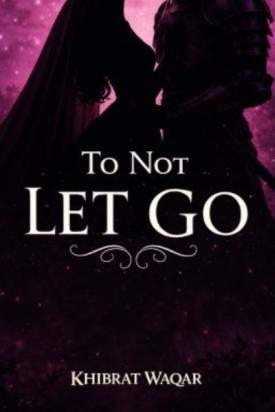 To Not Let Go