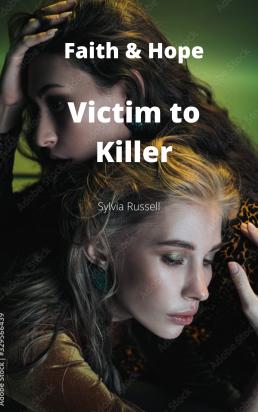 Victim to Killer Faith and Hope