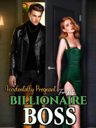 Accidentally Pregnant For My Billionaire Boss