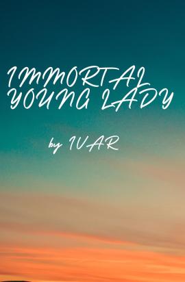 IMMORTAL YOUNG LADY