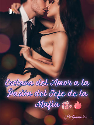 Esclava del Amor a la Pasión del Jefe de la Mafia 18+