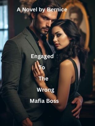 Engaged To The Wrong Mafia Boss