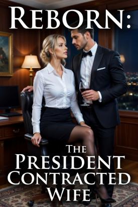 Reborn: The President Contracted Wife