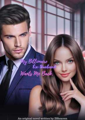 My Billionaire Ex-husband Wants Me Back