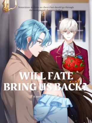 Will fate bring us back?