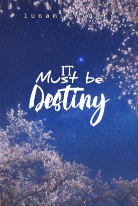It Must be Destiny