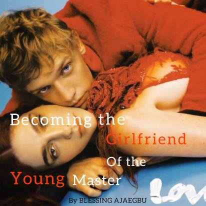 Becoming the girlfriend of the young master