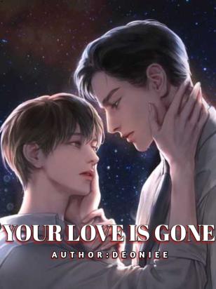 YOUR LOVE IS GONE