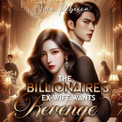 The Billionaire's Ex-Wife Wants Revenge