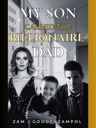 My Son Called The Billionaire Dad