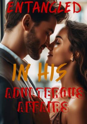 Entangled In His Adulterous Affairs