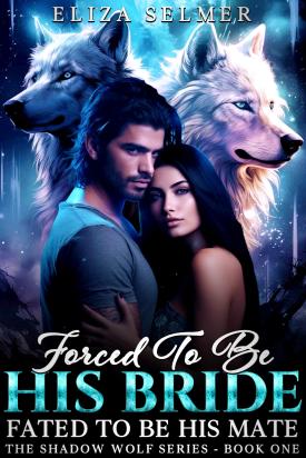 Forced To Be His Bride. Fated To Be His Mate.