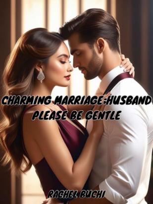 CHARMING MARRIAGE;HUSBAND PLEASE BE GENTLE